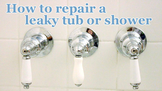 How to Repair a Leaky Shower or Tub Faucet