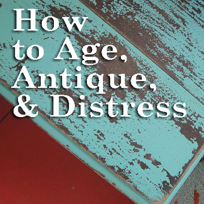 Aging is so Distressing - Techniques for Antiquing Furniture